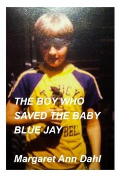 The boy who saved the baby blue jay - Dahl, Margaret Ann