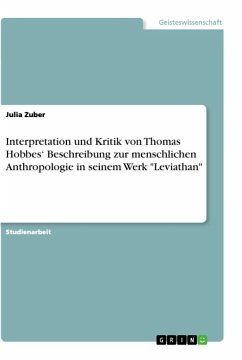 Interpretation und Kritik von Thomas Hobbes¿ Beschreibung zur menschlichen Anthropologie in seinem Werk &quote;Leviathan&quote;