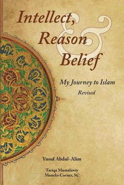 Intellect, Reason and Belief - Revised - Abdul-Alim, Yusuf