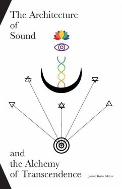 The Architecture of Sound and the Alchemy of Transcendence - Mayer, Jarrod Byrne