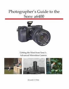 Photographer's Guide to the Sony a6400 - White, Alexander S
