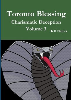 Toronto Blessing Charismatic Deception Volume 3 - Napier, K B