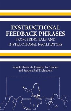 Instructional Feedback Phrases from Principals & Instructional Facilitators: Sample Phrases to Consider for Teacher & Support Staff Evaluations Volume - Turner, Michael