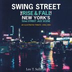 Swing Street: The Rise and Fall of New York's 52nd Street Jazz Scene: An Illustrated Tribute, 1930-1950
