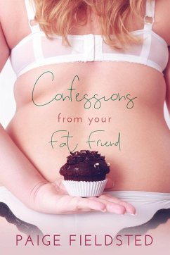 Confessions From Your Fat Friend - Fieldsted, Paige
