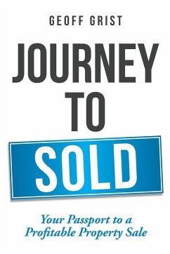 Journey to Sold: Your Passport to a Profitable Property Sale - Grist, Geoff