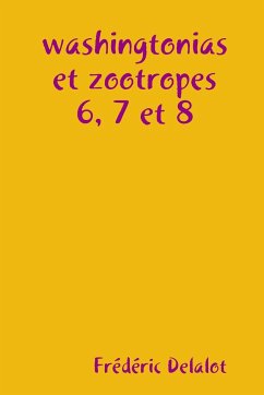 washingtonias et zootropes 6, 7 et 8 - Delalot, Frédéric