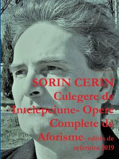 Culegere de Intelepciune- Opere Complete de Aforisme- editia de referinta 2019 - Cerin, Sorin