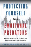 Protecting Yourself from Emotional Predators: Neutralize the Users, Abusers and Manipulators Hidden Among Us