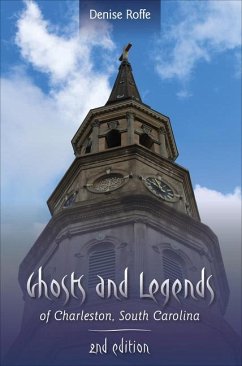 Ghosts and Legends of Charleston, South Carolina - Roffe, Denise