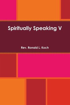 Spiritually Speaking V - Koch, Rev. Ronald L.