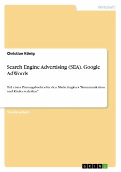 Search Engine Advertising (SEA). Google AdWords - König, Christian