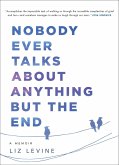 Nobody Ever Talks About Anything But the End (eBook, ePUB)