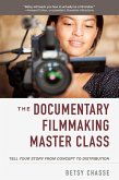 The Documentary Filmmaking Master Class (eBook, ePUB)