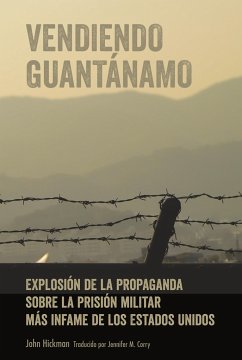 Vendiendo Guantánamo - Hickman, John