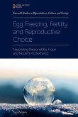 Egg Freezing, Fertility and Reproductive Choice: Negotiating Responsibility, Hope and Modern Motherhood