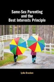 Same-Sex Parenting and the Best Interests Principle - Bracken, Lydia