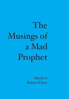 The Musings of a Mad Prophet - Payne, Matthew Robert