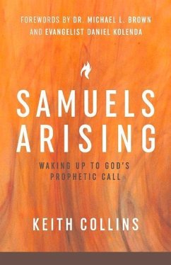 Samuels Arising: Waking Up to God's Prophetic Call Volume 1 - Collins, Keith