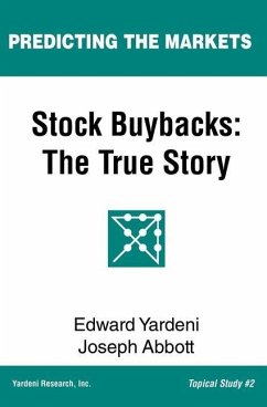 Stock Buybacks: The True Story - Abbott, Joseph; Yardeni, Edward