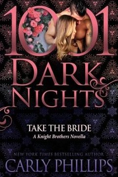 Take the Bride: A Knight Brothers Novella - Phillips, Carly