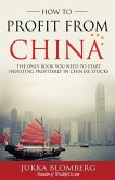 How to Profit from China: The only book you need to start investing profitably in Chinese stocks