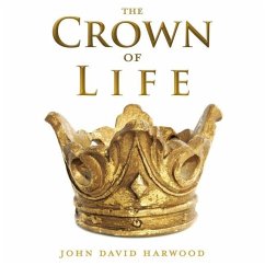 The Kingdom Series: The Crown of Life - Harwood, John David