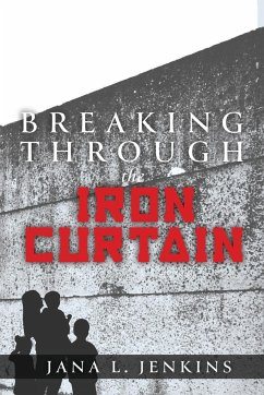 Breaking Through the Iron Curtain - Jenkins, Jana L