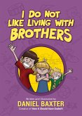 I Do Not Like Living with Brothers: The Ups and Downs of Growing Up with Siblings (Kindness Book for Children, Empathy for Kids, Importance of Family,