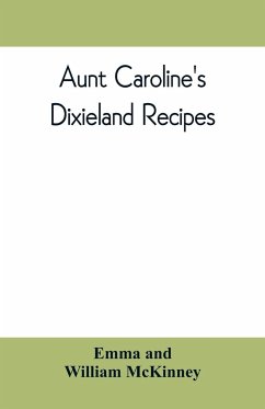 Aunt Caroline's Dixieland recipes - Emma; Mckinney, William