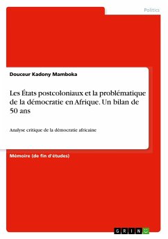 Les États postcoloniaux et la problématique de la démocratie en Afrique. Un bilan de 50 ans - Kadony Mamboka, Douceur