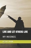 Live and Let Others Live: My Musings