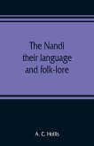 The Nandi, their language and folk-lore