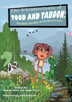 The Misadventures of TOOD AND TABOON: The Good, The Bad, & The Mischievous! - Tabon, Natasha; Wood, Angela