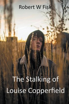 The Stalking of Louise Copperfield - Fisk, Robert W