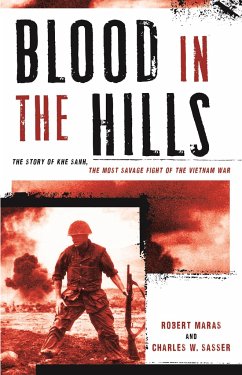 Blood in the Hills: The Story of Khe Sanh, the Most Savage Fight of the Vietnam War - Maras, Robert; Sasser, Charles W.