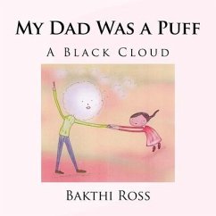 My Dad Was a Puff: A Black Cloud - Ross, Bakthi