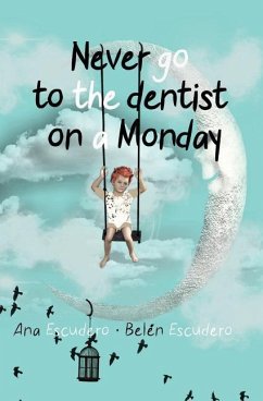 Never Go To The Dentist on a Monday - Belén Escudero; Ana Escudero