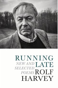 Running Late: New and Selected Poems - Harvey, Rolf