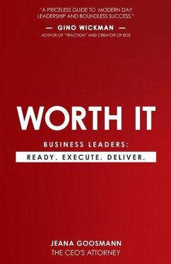 Worth It: Business Leaders: Ready. Execute. Deliver. - Goosmann, Jeana