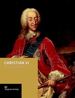Christian VI: The Pious Builder - Busck, Jens Gunni; Woltemade, Peter Sean