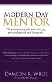 Modern Day Mentor: The prosperous guide to mentoring, personal growth and leadership.