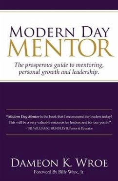 Modern Day Mentor: The prosperous guide to mentoring, personal growth and leadership. - Wroe, Dameon K.