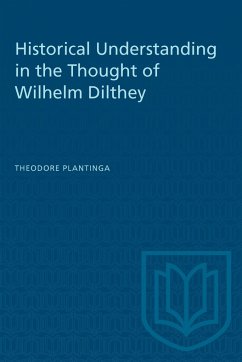 Historical Understanding in the Thought of Wilhelm Dilthey - Plantinga, Theodore