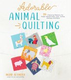 Adorable Animal Quilting: 20+ Charming Patterns for Paper-Pieced Dogs, Cats, Turtles, Monkeys and More