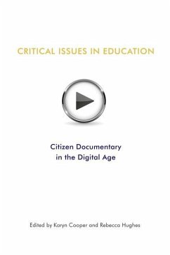 Critical Issues In Education: Citizen Documentary in the Digital Age - Hughes, Rebecca; Cooper, Karyn