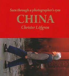 China: Seen Through a Photographer's Eyes - Lofgren, Christer
