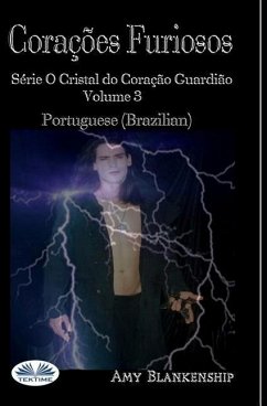 Corações Furiosos: Série O Cristal do Coração Guardião Volume 3 - Amy Blankenship