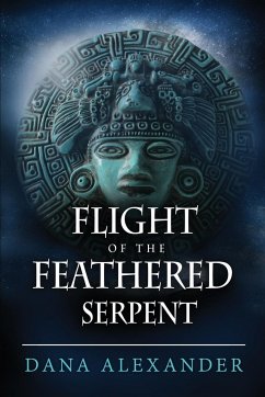 Flight of the Feathered Serpent - Alexander, Dana