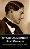 Stacy Aumonier - Just Outside: &quote;One lives everything down in time&quote;
